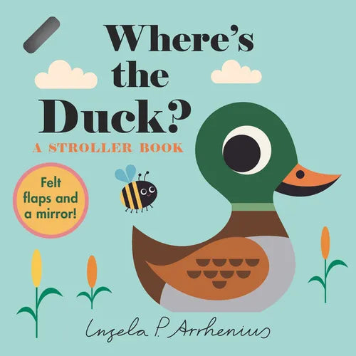 Where's the Duck?: A Stroller Book: (An Interactive, Sensory Lift-The-Flap Book with Felt Flaps and a Mirror for Babies & Toddlers. Friendly Park Crea - Board Book