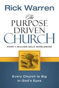 The Purpose Driven Church: Growth Without Compromising Your Message & Mission - Hardcover