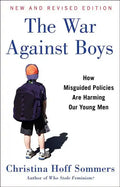 The War Against Boys: How Misguided Policies Are Harming Our Young Men - Paperback