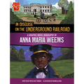 In Disguise on the Underground Railroad: A Graphic Novel Biography of Anna Maria Weems - Paperback