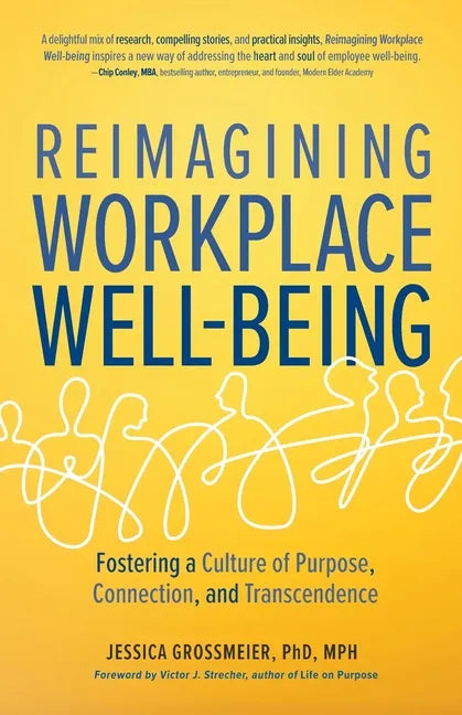 Reimagining Workplace Well-Being: Fostering a Culture of Purpose, Connection, and Transcendence - Paperback