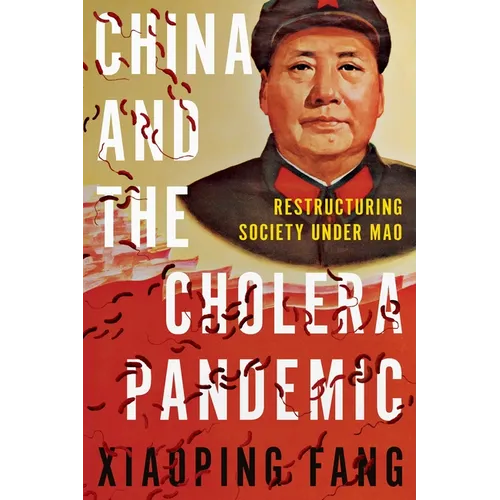 China and the Cholera Pandemic: Restructuring Society Under Mao - Paperback