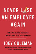 Never Lose an Employee Again: The Simple Path to Remarkable Retention - Hardcover