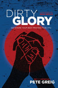 Dirty Glory: Go Where Your Best Prayers Take You - Paperback