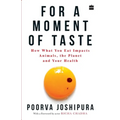 For a Moment of Taste: How What You Eat Impacts Animals, the Planet and Your Health - Paperback