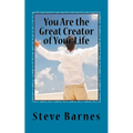 You Are the Great Creator of Your Life - Paperback