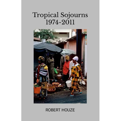 Tropical Sojourns 1974-2011 - Paperback