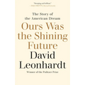 Ours Was the Shining Future: The Story of the American Dream - Paperback