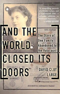 And the World Closed Its Doors: The Story of One Family Abandoned to the Holocaust - Paperback