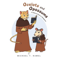 Ocelots and Opossums: A Children's Book on Apologetics - Paperback
