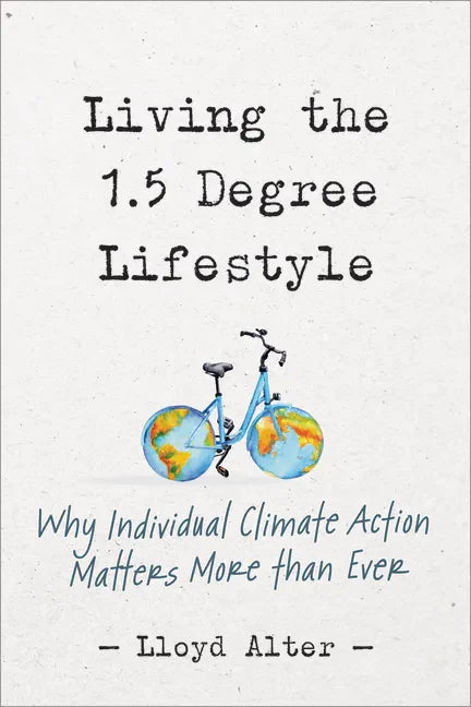 Living the 1.5 Degree Lifestyle: Why Individual Climate Action Matters More Than Ever - Paperback