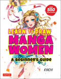 Learn to Draw Manga Women: A Beginner's Guide (with Over 550 Illustrations) - Paperback