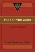 Preach the Word: Essays on Expository Preaching: In Honor of R. Kent Hughes - Paperback