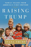 Raising Trump: Family Values from America's First Mother - Paperback