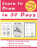 Learn to Draw in 30 Days: Challenging Book for Kids Ages 5-10: draw 2 images a day for 30 days - Paperback