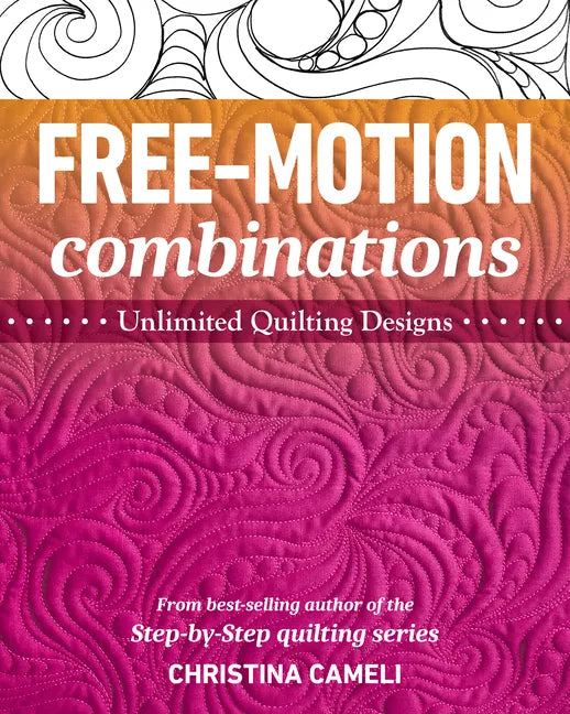 Free-Motion Combinations: Unlimited Quilting Designs - Paperback