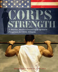 Corps Strength: A Marine Master Gunnery Sergeant's Program for Elite Fitness - Paperback