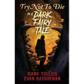 Try Not to Die: In a Dark Fairy Tale: An Interactive Adventure - Paperback