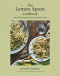 The Lemon Apron Cookbook: Seasonal Recipes for the Curious Home Cook - Hardcover