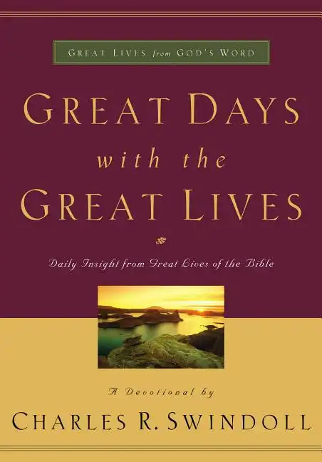 Great Days with the Great Lives: Daily Insight from Great Lives of the Bible (a 365-Day Devotional) - Paperback