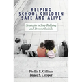 Keeping School Children Safe and Alive: Strategies to Stop Bullying and Prevent Suicide - Paperback
