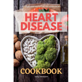 Heart Disease Cookbook: 35+ Tasty Heart Healthy and Low Sodium Recipes - Paperback