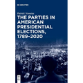 The Parties in American Presidential Elections, 1789-2020 - Hardcover