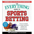The Everything Guide to Sports Betting: From Pro Football to College Basketball, Systems and Strategies for Winning Money - Paperback