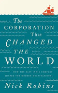 The Corporation That Changed the World: How the East India Company Shaped the Modern Multinational - Paperback