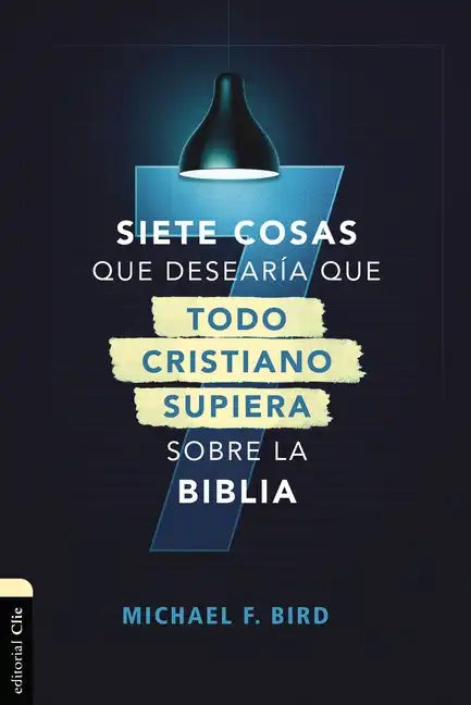 Siete Cosas Que Desearía Que Todo Cristiano Supiera Sobre La Biblia - Paperback