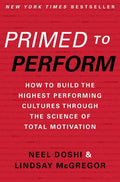 Primed to Perform: How to Build the Highest Performing Cultures Through the Science of Total Motivation - Hardcover