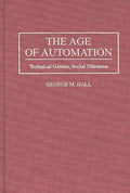 The Age of Automation: Technical Genius, Social Dilemma - Hardcover