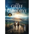 The Grief of Goodbye - Hardcover