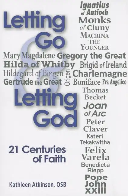 Letting Go & Letting God: 21 Centuries of Faith - Paperback
