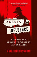 Agents of Influence: How the KGB Subverted Western Democracies - Hardcover