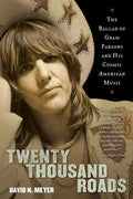 Twenty Thousand Roads: The Ballad of Gram Parsons and His Cosmic American Music - Paperback