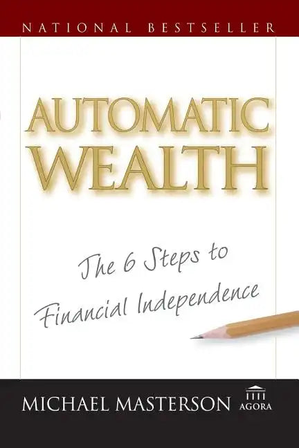 Automatic Wealth: The Six Steps to Financial Independence - Paperback