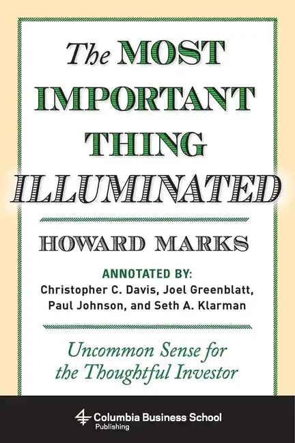 The Most Important Thing Illuminated: Uncommon Sense for the Thoughtful Investor - Hardcover