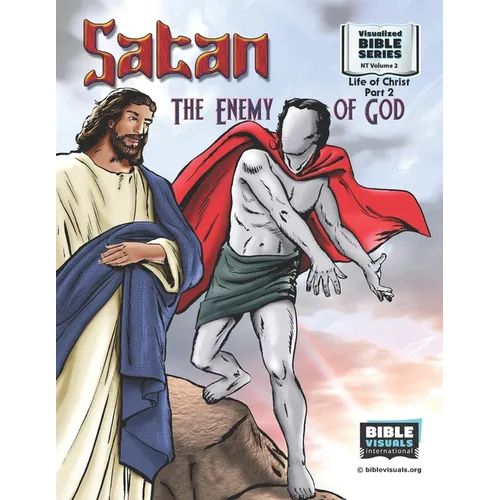 Satan, the Enemy of God: New Testament Volume 2: Life of Christ Part 2 - Paperback