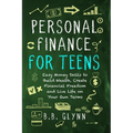 Personal Finance for Teens: Easy Money Skills to Build Wealth, Create Financial Freedom, and Live Life on Your Own Terms - Paperback