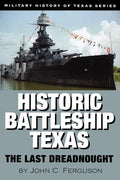 Historic Battleship Texas: The Last Dreadnought Volume 4 - Paperback
