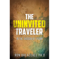 The Uninvited Traveler: In the Shadow of Trump - Paperback