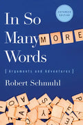 In So Many More Words: Arguments and Adventures, Expanded Edition - Paperback