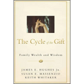 The Cycle of the Gift: Family Wealth and Wisdom - Hardcover