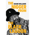 The Nigger from The Black Lagoon - Hardcover