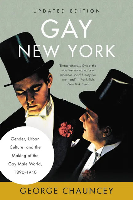 Gay New York: Gender, Urban Culture, and the Making of the Gay Male World, 1890-1940 - Paperback