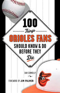 100 Things Orioles Fans Should Know & Do Before They Die - Paperback