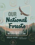 Our National Forests: Stories from America's Most Important Public Lands - Hardcover