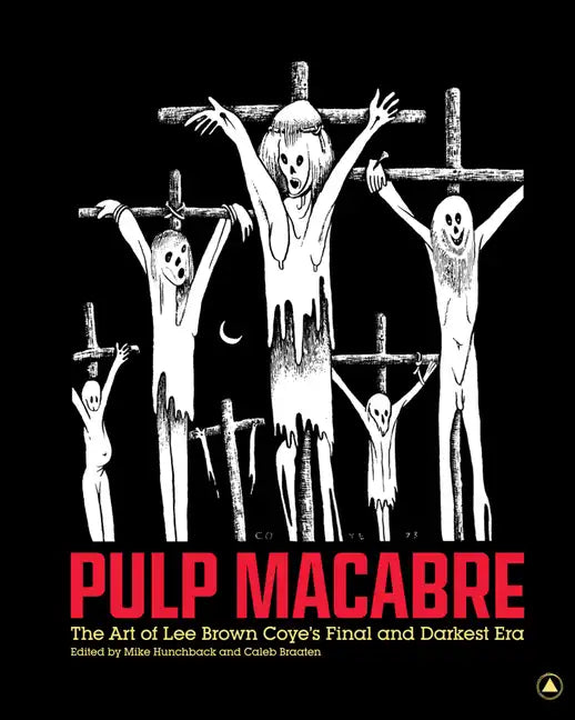 Pulp Macabre: The Art of Lee Brown Coye's Final and Darkest Era - Hardcover