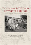 The Secret POW Diary of Walter J. Hinkle: Life in Japanese Captivity During WWII - Hardcover